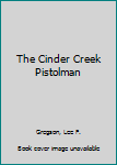 Paperback The Cinder Creek Pistolman [Large Print] Book