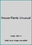 Hardcover House Plants Unusual Book