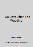 Hardcover Two Days After The Wedding Book