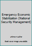 Unknown Binding Emergency Economic Stabilization (National Security Management) Book