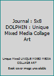 Journal : 5x8 DOLPHIN : Unique Mixed Media Collage Art