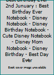 Best Birthday Ever 2nd Junuary : Best Birthday Ever Notebook - Disney Notebook - Disney Birthday Notebook - Cute Disney Notebook - Disney Mom Notebook - Disney Birthday - Best Day Ever