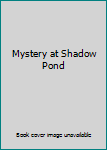 Unknown Binding Mystery at Shadow Pond Book