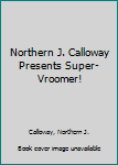 Hardcover Northern J. Calloway Presents Super-Vroomer! Book