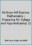 Hardcover McGraw-Hill Ryerson Mathematics : Preparing for College and Apprenticeship 12 Book