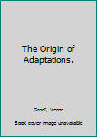 Hardcover The Origin of Adaptations. Book