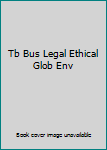 Hardcover Tb Bus Legal Ethical Glob Env Book