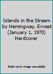 Hardcover Islands in the Stream by Hemingway, Ernest (January 1, 1970) Hardcover Book