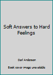 Paperback Soft Answers to Hard Feelings Book