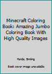 Paperback Minecraft Coloring Book: Amazing Jumbo Coloring Book With High Quality Images Book