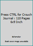 Paperback Press CTRL for Crouch Journal : 110 Pages 6x9 Inch Book