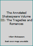 Leather Bound The Annotated Shakespeare Volume III: The Tragedies and Romances Book