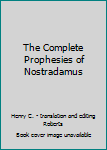 Hardcover The Complete Prophesies of Nostradamus Book