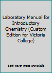 Laboratory Manual for Introductory Chemistry (Custom Edition for Victoria College)
