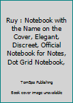 Ruy : Notebook with the Name on the Cover, Elegant, Discreet, Official Notebook for Notes, Dot Grid Notebook,