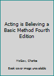 Hardcover Acting is Believing a Basic Method Fourth Edition Book