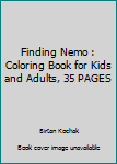 Finding Nemo : Coloring Book for Kids and Adults, 35 PAGES