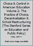 Choice And Control In American Education: The Practice Of Choice, Decentralization And School Restructuring