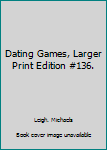 Paperback Dating Games, Larger Print Edition #136. Book