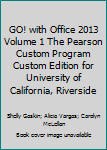 Paperback GO! with Office 2013 Volume 1 The Pearson Custom Program Custom Edition for University of California, Riverside Book