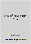 Pamphlet Trial of Your Faith, The Book