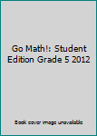 Paperback Go Math!: Student Edition Grade 5 2012 Book