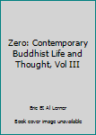 Paperback Zero: Contemporary Buddhist Life and Thought, Vol III Book