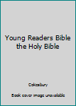 Hardcover Young Readers Bible the Holy Bible Book