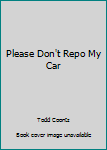 Paperback Please Don't Repo My Car Book