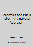 Hardcover Economics and Public Policy: An Analytical Approach Book