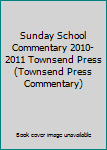 Paperback Sunday School Commentary 2010-2011 Townsend Press (Townsend Press Commentary) Book