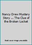 Hardcover Nancy Drew Mystery Story ... The Clue of the Broken Locket Book
