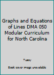 Unknown Binding Graphs and Equations of Lines DMA 050 Modular Curriculum for North Carolina Book