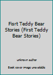 Unknown Binding Fisrt Teddy Bear Stories (First Teddy Bear Stories) Book