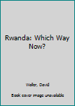 Paperback Rwanda: Which Way Now? Book
