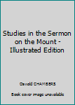 Paperback Studies in the Sermon on the Mount - Illustrated Edition Book