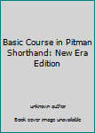 Unknown Binding Basic Course in Pitman Shorthand: New Era Edition Book