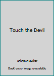 Touch the Devil