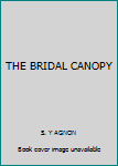 Unknown Binding THE BRIDAL CANOPY Book