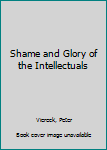 Mass Market Paperback Shame and Glory of the Intellectuals Book