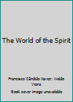 Hardcover The World of the Spirit Book
