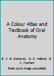 Hardcover A Colour Atlas and Textbook of Oral Anatomy Book