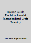 Paperback Trainee Guide Electrical Level 4 (Standardized Craft Trainin) Book