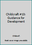 Hardcover Childcraft #10: Guidance for Development Book