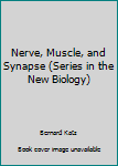 Paperback Nerve, Muscle, and Synapse (Series in the New Biology) [French] Book