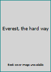 Hardcover Everest, the hard way Book