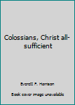 Paperback Colossians, Christ all-sufficient Book