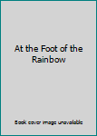 Hardcover At the Foot of the Rainbow Book