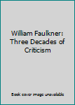 Paperback William Faulkner: Three Decades of Criticism Book