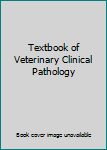 Hardcover Textbook of Veterinary Clinical Pathology Book